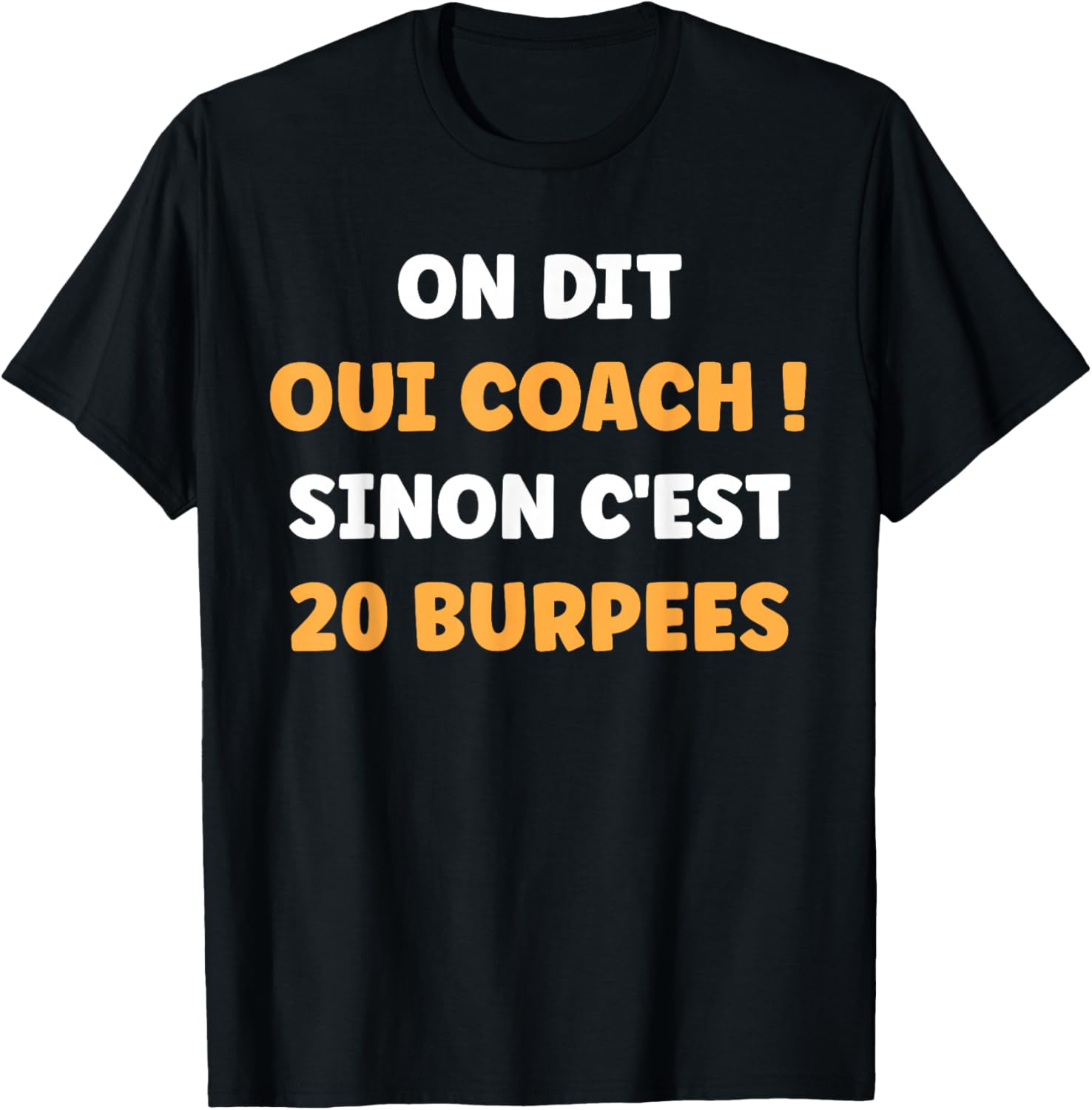 Humour Coach on Dit Oui Coach Sinon C'est 20 Burpees T-Shirt